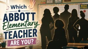 Which Abbott Elementary Teacher Are You?