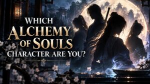 Which Alchemy of Souls Character Are You?