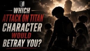 Which Attack on Titan Character Would Betray You?