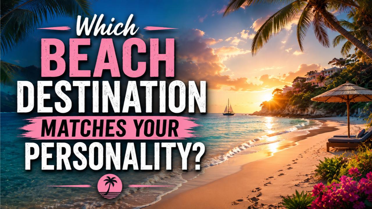 Which Beach Destination Matches Your Personality?