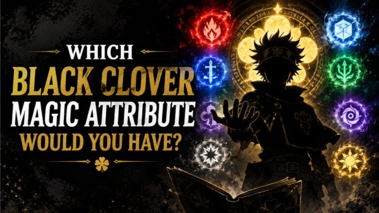 Which Black Clover Magic Attribute Would You Have?
