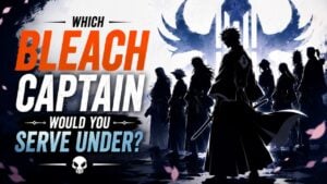 Which Bleach Captain Would You Serve Under?