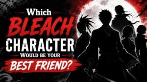Which Bleach Character Would Be Your Best Friend?