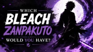 Which Bleach Zanpakuto Would You Have?