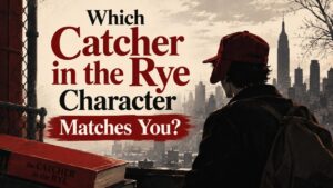 Which Catcher in the Rye Character Matches You?