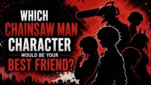 Which Chainsaw Man Character Would Be Your Best Friend?