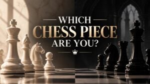 Which Chess Piece Are You?