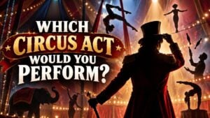 Which Circus Act Would You Perform?