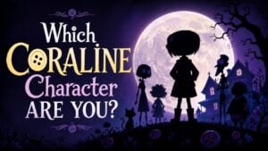 Which Coraline Character Are You?