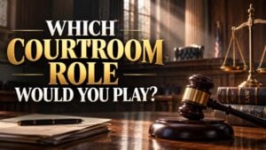 Which Courtroom Role Would You Play?