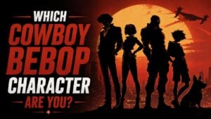 Which Cowboy Bebop Character Are You?