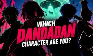 Which Dandadan Character Are You?