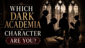 Which Dark Academia Character Are You?