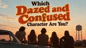 Which Dazed and Confused Character Are You?