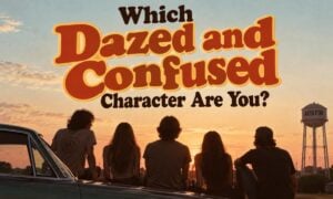 Which Dazed and Confused Character Are You?