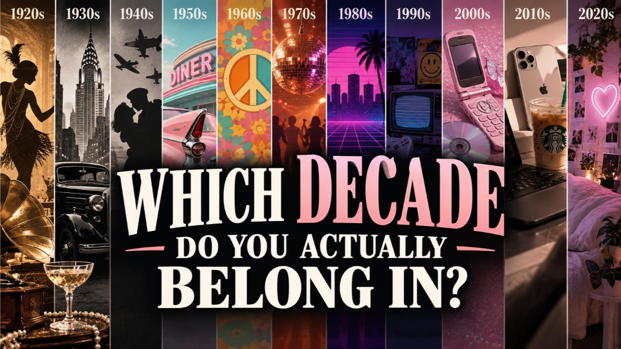 Which Decade Do You Actually Belong In?