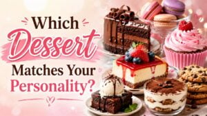 Which Dessert Matches Your Personality?