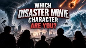 Which Disaster Movie Character Are You?