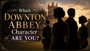 Which Downton Abbey Character Are You?