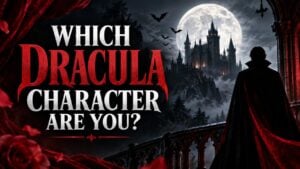 Which Dracula Character Are You?