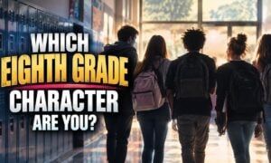 Which Eighth Grade Character Are You?