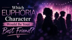 Which Euphoria Character Would Be Your Best Friend?