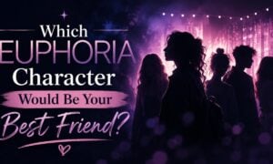 Which Euphoria Character Would Be Your Best Friend?