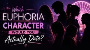 Which Euphoria Character Would You Actually Date?