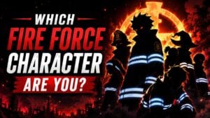 Which Fire Force Character Are You?