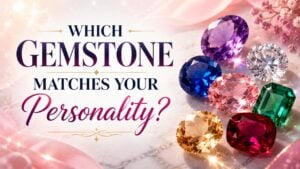 Which Gemstone Matches Your Personality?