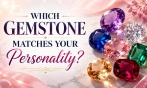 Which Gemstone Matches Your Personality?