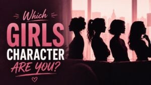 Which Girls Character Are You?
