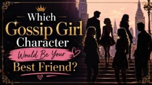 Which Gossip Girl Character Would Be Your Best Friend?
