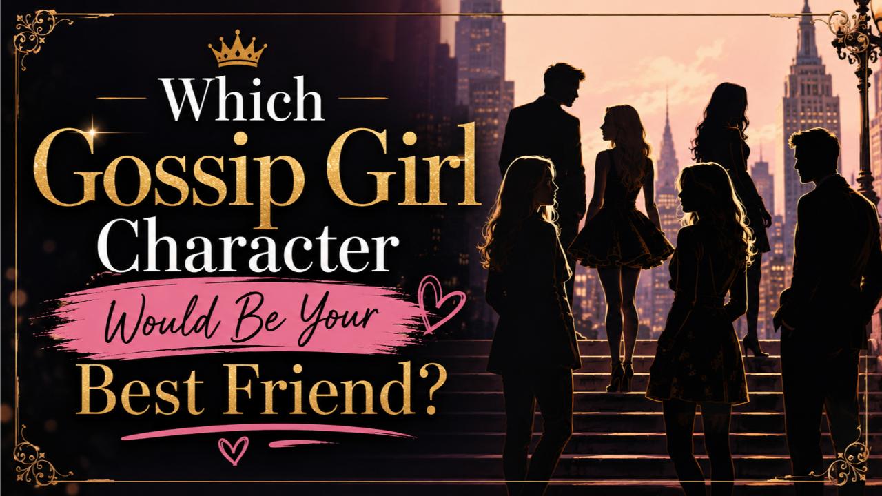 Which Gossip Girl Character Would Be Your Best Friend?