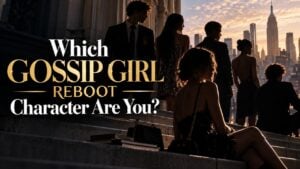 Which Gossip Girl Reboot Character Are You?