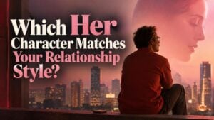 Which Her Character Matches Your Relationship Style?