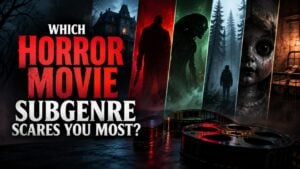 Which Horror Movie Subgenre Scares You Most?