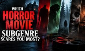 Which Horror Movie Subgenre Scares You Most?