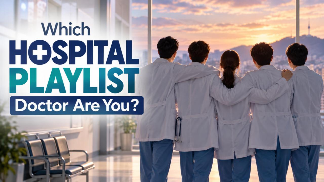 Which Hospital Playlist Doctor Are You?
