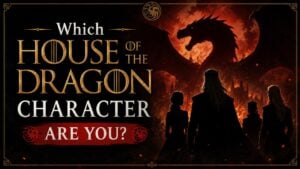 Which House of the Dragon Character Are You?