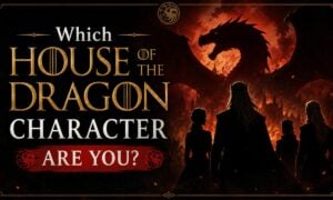 Which House of the Dragon Character Are You?