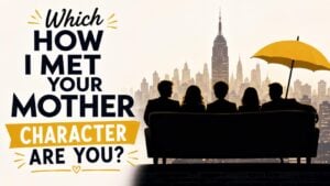 Which How I Met Your Mother Character Are You?