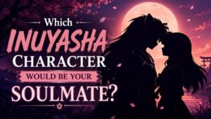 Which Inuyasha Character Would Be Your Soulmate?