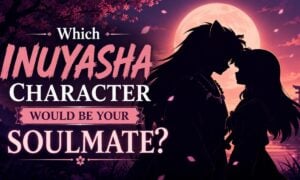Which Inuyasha Character Would Be Your Soulmate?
