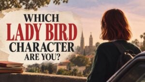 Which Lady Bird Character Are You?