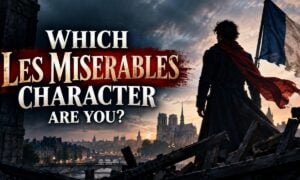 Which Les Miserables Character Are You?