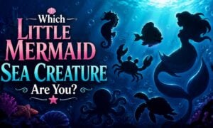 Which Little Mermaid Sea Creature Are You?