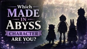 Which Made in Abyss Character Are You?