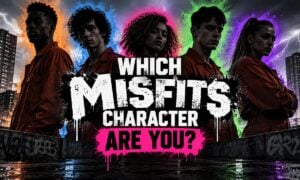 Which Misfits Character Are You?