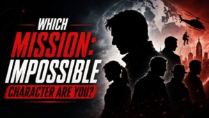 Which Mission Impossible Character Are You?